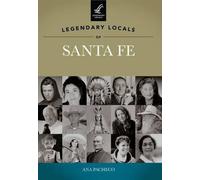 Ana Pacheco Legendary Locals of Santa Fe, New Mexico (Tascabile)
