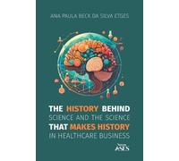 Ana Paula Beck The history behind science and the science that make (Tascabile)
