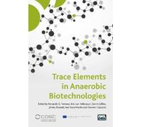 Ana Paula Mucha Trace Elements in Anaerobic Biotechnologies (Tascabile)