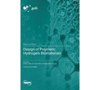 Ana Paula Serro Diana Silva Mari Design of Polymeric Hydrogel (Copertina rigida)