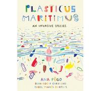 Ana Pego Isabel Minhós Martins Plasticus Maritimus (Tascabile)