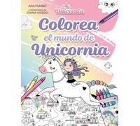 Ana Punset Unicornia - Colorea el mundo de Unicornia: Un montón de d (Tascabile)