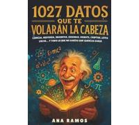 Ana Ramos 1027 Datos que te Volarán la Cabeza (Tascabile)