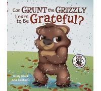 Ana Rankovic Misty B Can Grunt the Grizzly Learn to Be Grate (Copertina rigida)