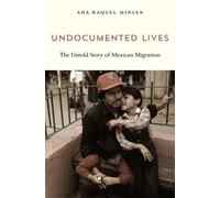Ana Raquel Minian Undocumented Lives (Tascabile)