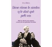 Ana Riera Dime Cómo Te Sientes Y Te Diré Que Peli Ver (Tascabile)
