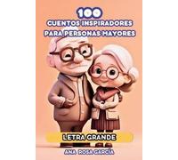 Ana Rosa Garc&i 100 CUENTOS INSPIRADORES PARA PERSONAS MAYORES: Cuen (Tascabile)