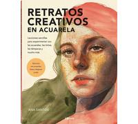ANA SANTOS RETRATOS CREATIVOS CON ACUARELA: LECCIONES SENCILLAS PARA (Tascabile)