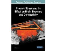Ana Starcevic Chronic Stress and Its Effect on Brain Structur (Copertina rigida)