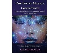Ana-Stasi Fenne The Divine Matrix Connection. Total Integration with (Tascabile)