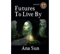Ana Sun Futures to Live By (Tascabile)