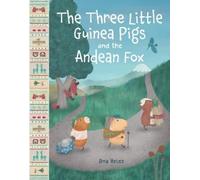 Ana Velez The Three Little Guinea Pigs and the Andean Fox (Copertina rigida)