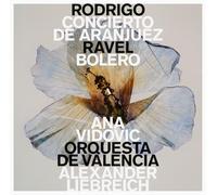 Ana Vidovic; Orquesta de Valencia; Alexander Liebreich - Joaquin Rodrigo: Concierto de Aranjuez; Maurice Ravel: Bolero