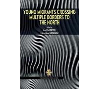 Ana Vila Freyer Young Migrants Crossing Multiple Borders to the Nort (Tascabile)
