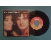 Ana Y Johnny "Io ti amerò/Quanto tu mi vuoi" 45 GIRI 7" CBS 5833 Italy 78