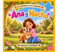 Ana y Nacho: Un cuento sobre la responsabilidad y el cuidado de las mascotas