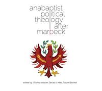 Anabaptist Political Theology After Marpeck: 13