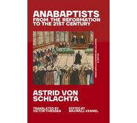 Anabaptists: From the Reformation to the 21st Century