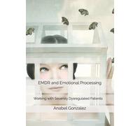 Anabel Gonzalez EMDR and Emotional Processing (Tascabile)