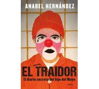 Anabel Hernánde El traidor. El diario secreto del hijo del Mayo / Th (Tascabile)