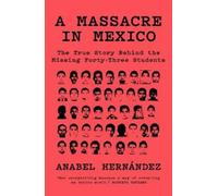 Anabel Hernández A Massacre in Mexico (Tascabile)