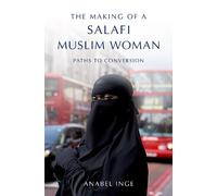 Anabel Inge The Making of a Salafi Muslim Woman (Tascabile)