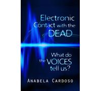 Anabela Cardoso Electronic Contact with the Dead: What Do the Voices (Tascabile)