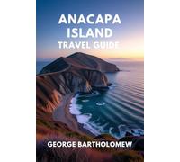 ANACAPA ISLAND TRAVEL GUIDE: Hiking Trails, Camping Tips, Kayaking Adventures, Snorkeling Spots, and Wildlife Watching in Channel Islands National Park