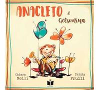 Anacleto e Gelsomina. Ediz. a colori