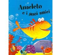 Anacleto e i suoi amici. Ediz. a colori