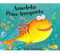 Anacleto pesce irrequieto. Ediz. a colori