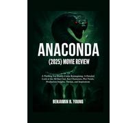 ANACONDA (2025) MOVIE REVIEW: A Thrilling Yet Darkly Comic Reimagining: A Detailed Look at the All-Star Cast, Key Characters, Plot Twists, Production Insights, Themes, and Inspirations: 1