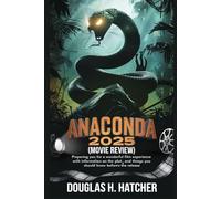 Anaconda 2025 (Movie Review): Preparing you for a wonderful Film Experience with information on the Plot, Cast and Things you should Know Before the Release