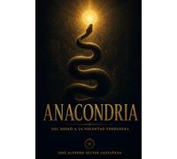 Anacondria: Del deseo a la voluntad verdadera
