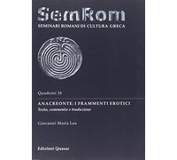 Anacreonte: i frammenti erotici. Testo, commento e traduzione - [Quasar]