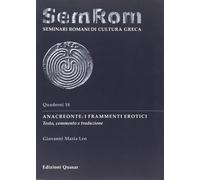 Anacreonte: i frammenti erotici. Testo, commento e traduzione - [Quasar]