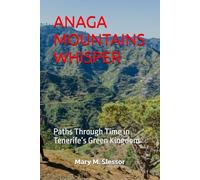 ANAGA MOUNTAINS WHISPER: Paths Through Time in Tenerife’s Green Kingdom