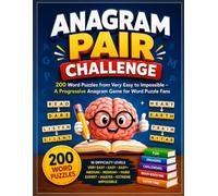 Anagram Pair Challenge: 200 Word Puzzles from Very Easy to Impossible - A Progressive Anagram Game for Word Puzzle Fans
