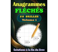 Anagrammes Fléchés - volume 1: 50 Grilles avec Solutions - Des Mots Mélangés à Retrouver pour Adultes et Amateurs de Jeux de Lettres