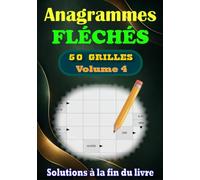 Anagrammes Fléchés - volume 4: 50 Grilles avec Solutions - Des Mots Mélangés à Retrouver pour Adultes et Amateurs de Jeux de Lettres