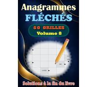 Anagrammes Fléchés - volume 8: 50 Grilles avec Solutions - Des Mots Mélangés à Retrouver pour Adultes et Amateurs de Jeux de Lettres