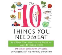 Anahad O'Connor Dave Lieberman The 10 Things You Need to Eat (Tascabile)