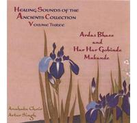 Anahata Choir - Healing Sounds Of The Ancients Collection Vol 3