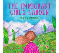 Anahita Tamaddon The Immigrant Girl's Garden (Tascabile)
