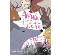 Anais, il cane che voleva essere un altro animale. Ediz. illustrata