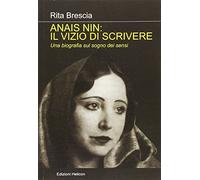 Anais Nin. Il vizio di scrivere. Una biografia sul sogno dei sensi