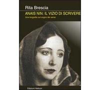 Anais Nin. Il vizio di scrivere. Una biografia sul sogno dei sensi