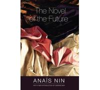 Anaïs Nin The Novel of the Future (Tascabile)