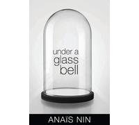 Under a Glass Bell by Anais Nin