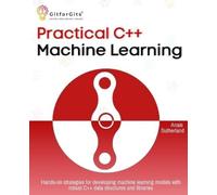 Anais Sutherland Practical C++ Machine Learning (Edition1) (Tascabile)